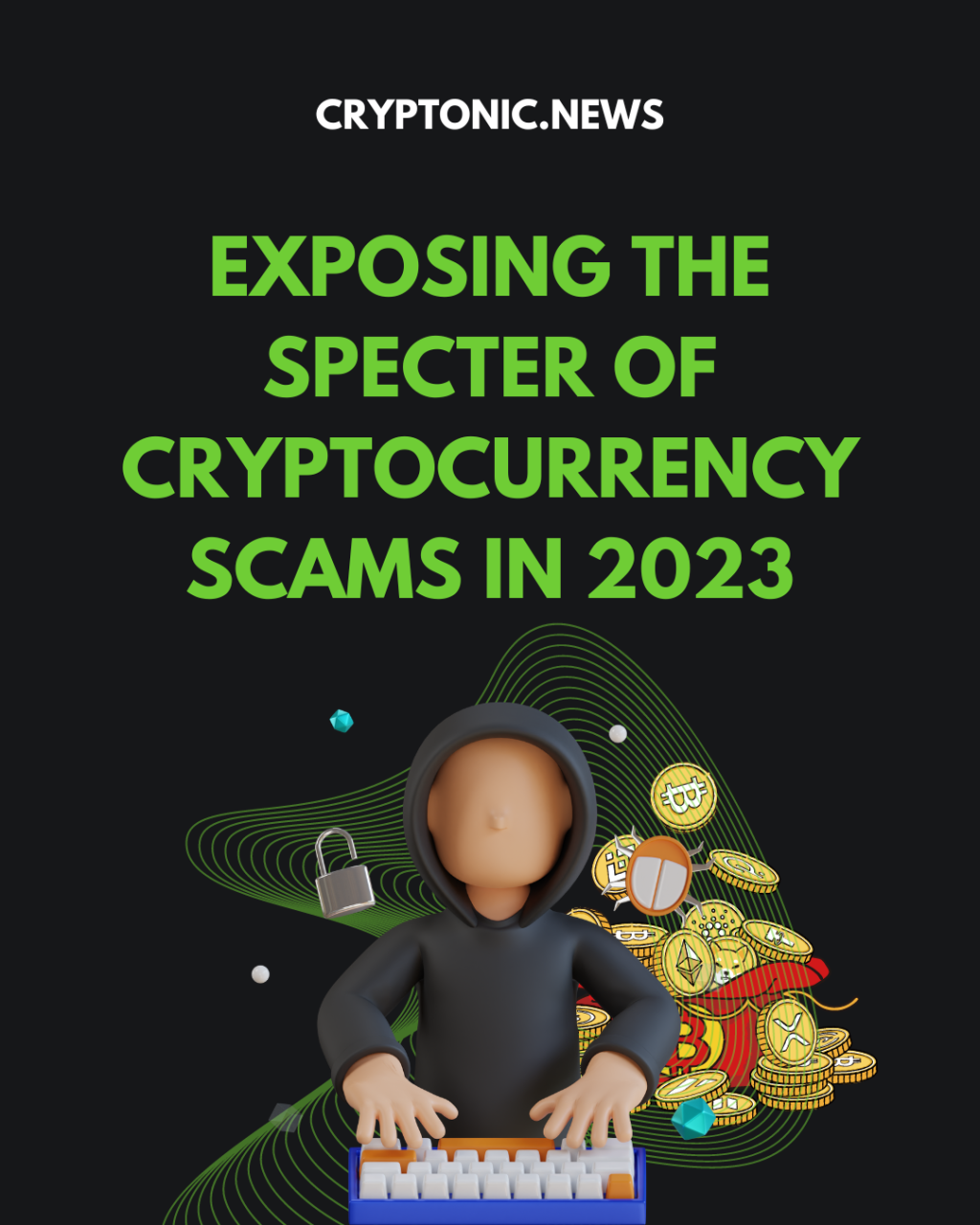 Exposing the Specter of Cryptocurrency Scams in 2023
